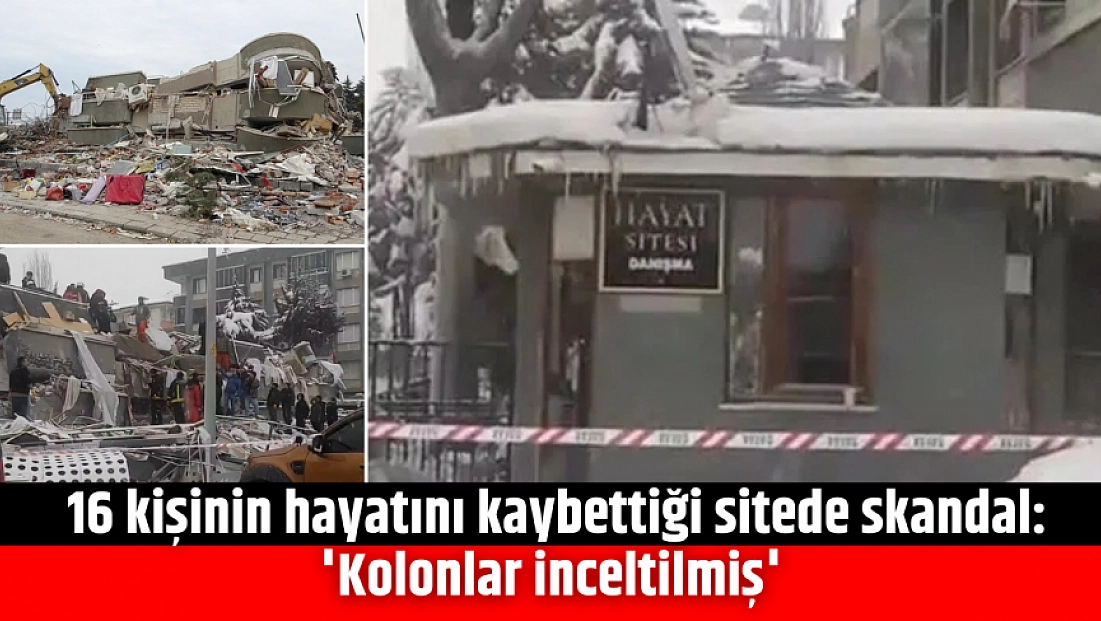 16 kişinin hayatını kaybettiği sitede skandal: 'Kolonlar inceltilmiş'