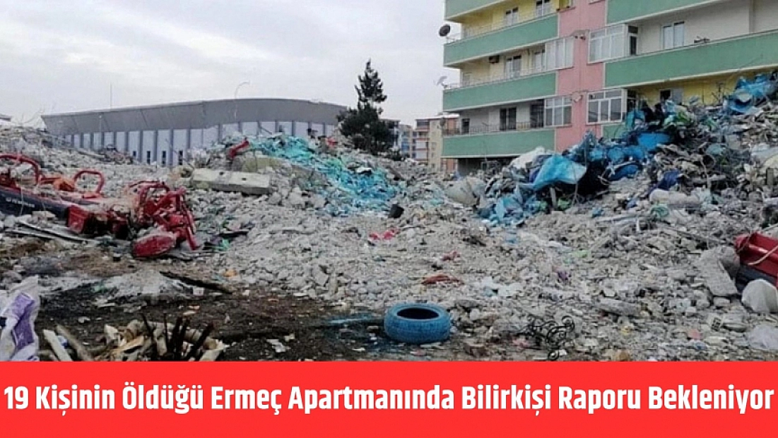 19 Kişinin Öldüğü Ermeç Apartmanında Bilirkişi Raporu Bekleniyor