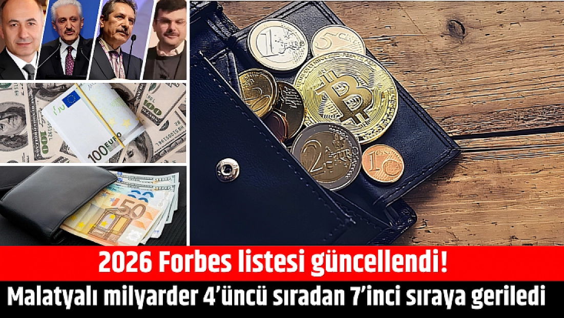 2026 Forbes listesi güncellendi! Malatyalı milyarder 4’üncü sıradan 7’inci sıraya geriledi