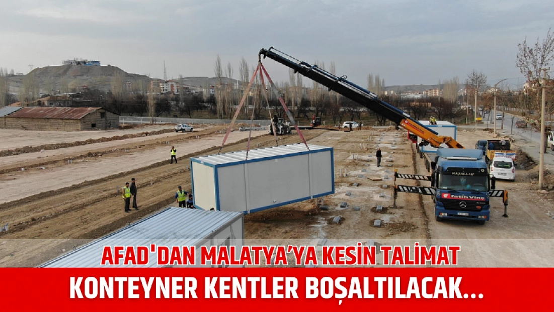 AFAD'dan Malatya’ya kesin talimat: Konteyner kentler boşaltılacak…