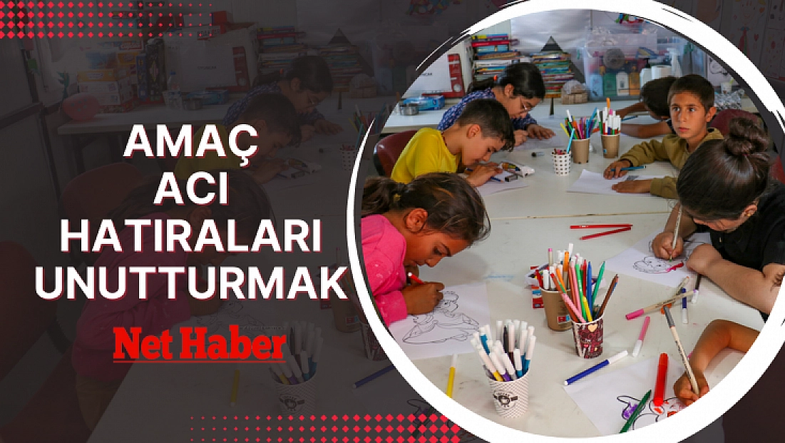 Amaç acı hatıraları unutturmak