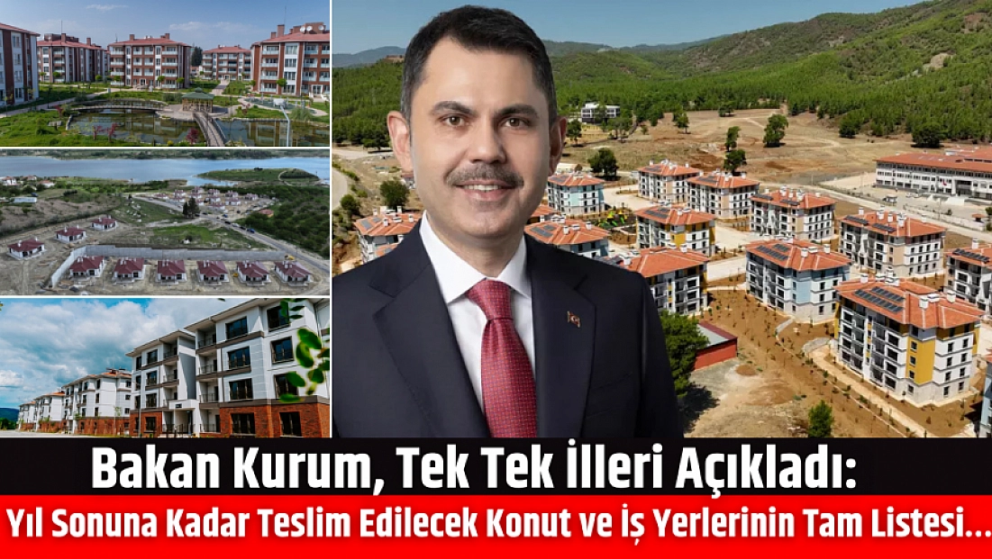 Bakan Kurum, Tek Tek İlleri Açıkladı: Konut ve İş Yerlerinin Tam Listesini Paylaştı…