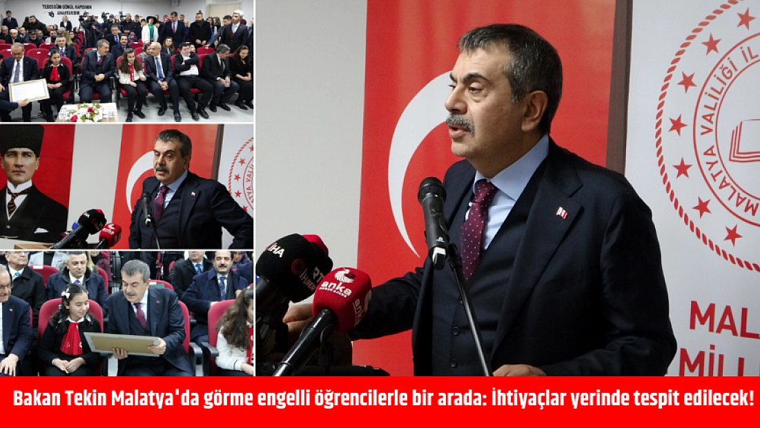 Bakan Tekin Malatya'da görme engelli öğrencilerle bir arada: İhtiyaçlar yerinde tespit edilecek!