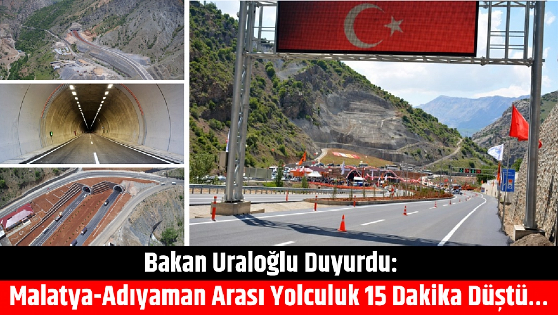 Bakan Uraloğlu duyurdu: Malatya-Adıyaman arası yolculuk 15 dakika düştü…