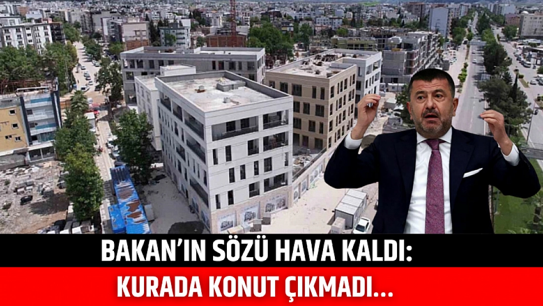 Bakanın sözü hava kaldı: Kurada konut çıkmadı…