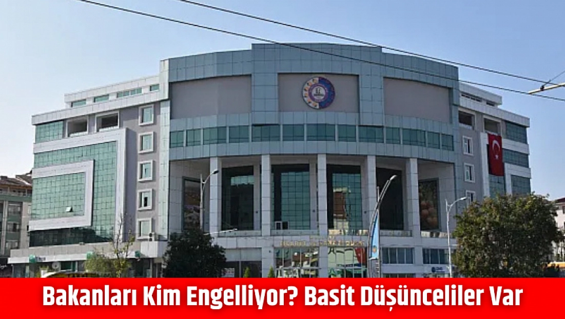 Bakanları Kim Engelliyor? Basit Düşünceliler Var
