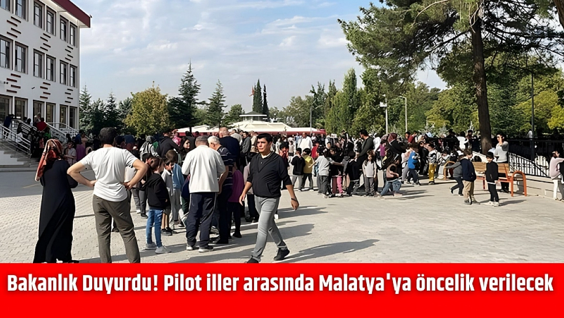Bakanlık Duyurdu! Pilot iller arasında Malatya'ya öncelik verilecek