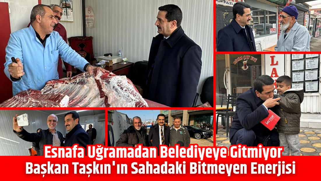 Başkan Taşkın'ın Sahadaki Bitmeyen Enerjisi: Esnafa Uğramadan Belediyeye Gitmiyor
