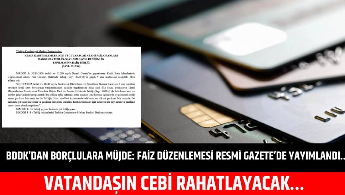 BDDK’dan borçlulara müjde: Faiz düzenlemesi Resmi Gazete’de yayımlandı… Vatandaşın cebi rahatlayacak…
