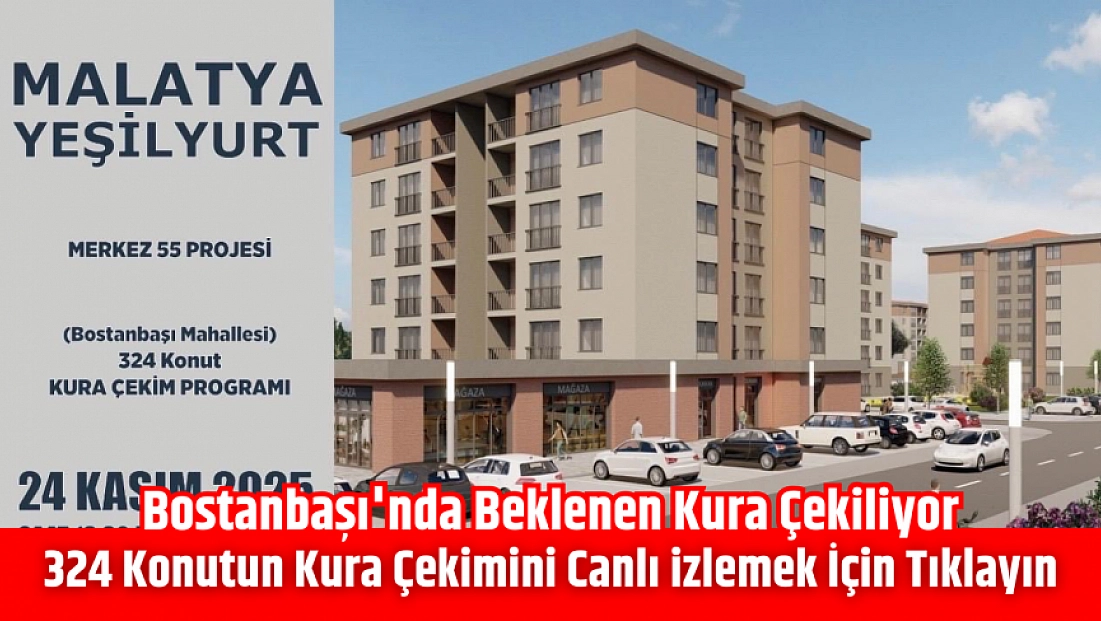 Bostanbaşı'nda Beklenen Kura Çekiliyor: 324 Konutun Kura Çekimini Canlı izlemek İçin Tıklayın…