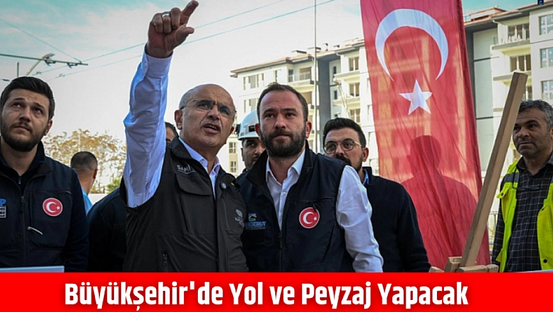 Büyükşehir’de yol ve peyzaj yapacak