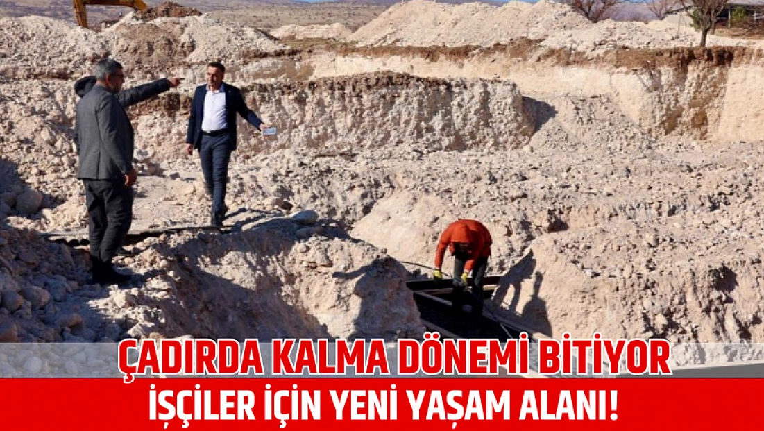 Çadırda kalma dönemi bitiyor: İşçiler için yeni yaşam alanı!