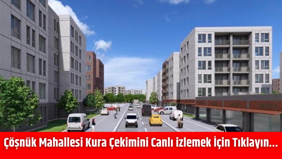 Çöşnük Mahallesi Kura Çekimini Canlı izlemek İçin Tıklayın…