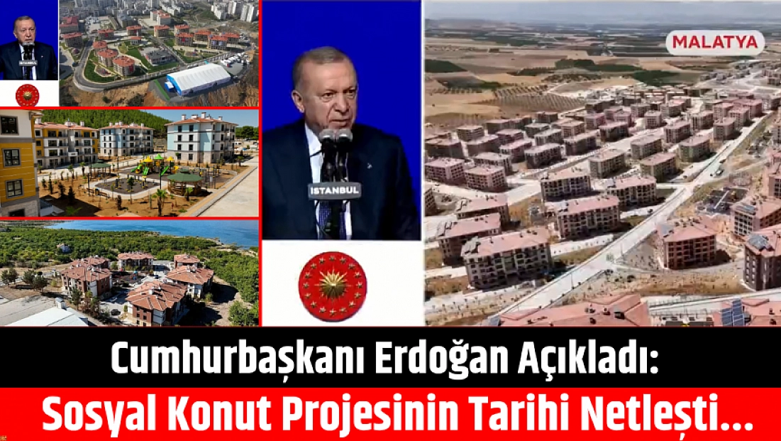 Cumhurbaşkanı Erdoğan açıkladı: Sosyal Konut projesinin tarihi netleşti...