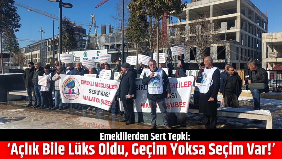 Emeklilerden Sert Tepki: ‘Açlık Bile Lüks Oldu, Geçim Yoksa Seçim Var!’