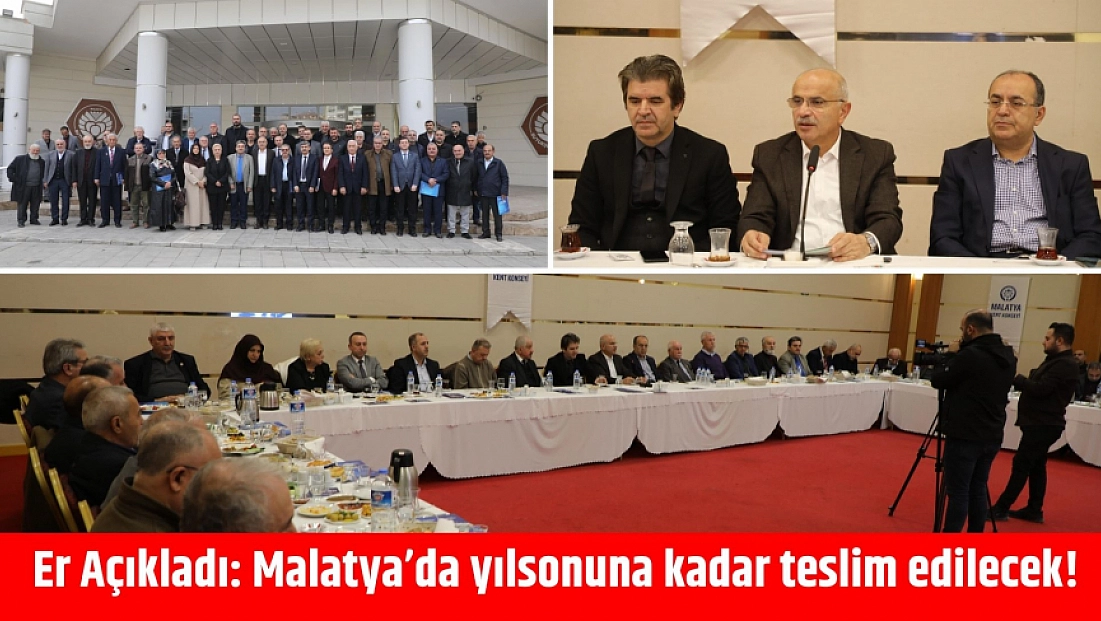 Er Açıkladı: Malatya’da yılsonuna kadar teslim edilecek!