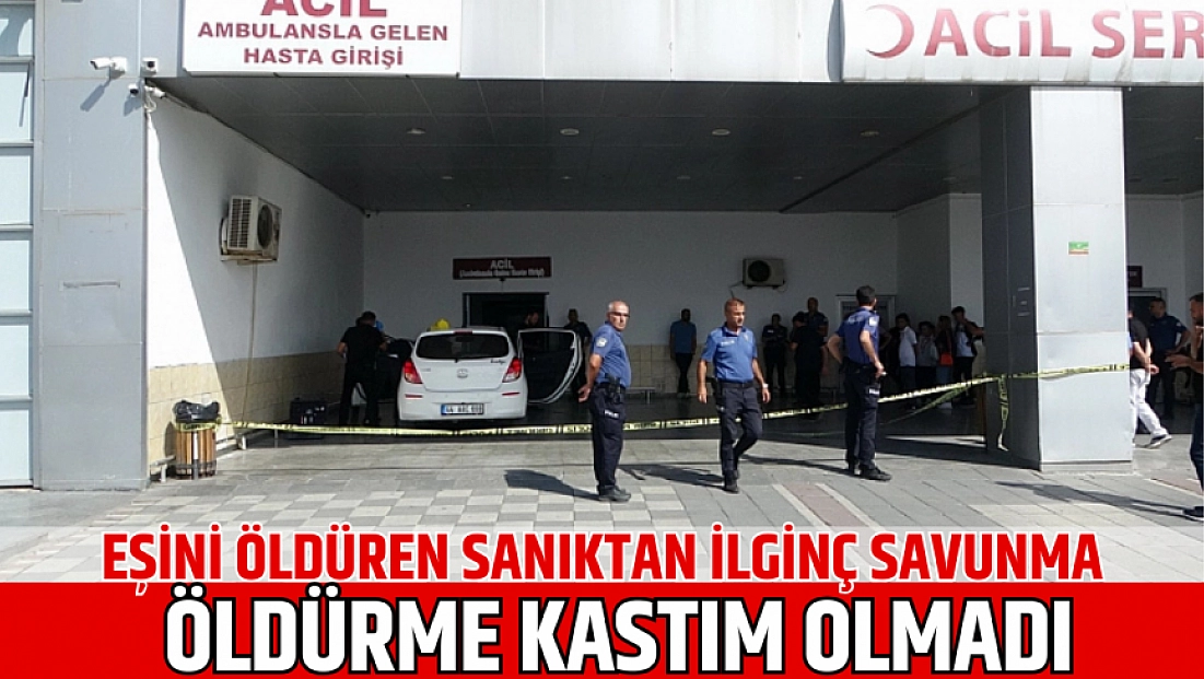 Eşini öldüren sanıktan ilginç savunma: Öldürme kastım olmadı