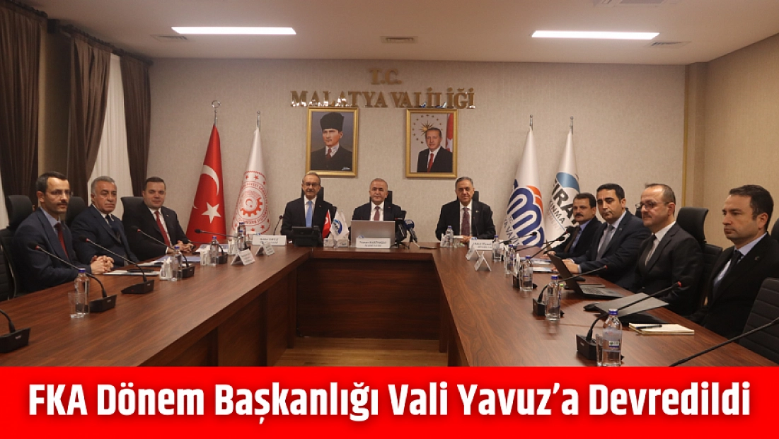 FKA Dönem Başkanlığı Vali Yavuz’a devredildi