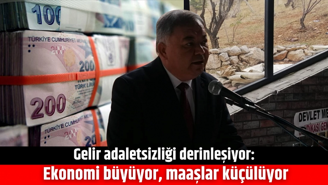 Gelir adaletsizliği derinleşiyor: Ekonomi büyüyor, maaşlar küçülüyor