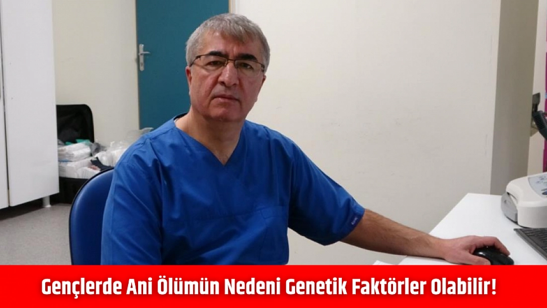 Prof. Dr. Pekdemir’den kalp uyarısı: Nedeni genetik olabilir