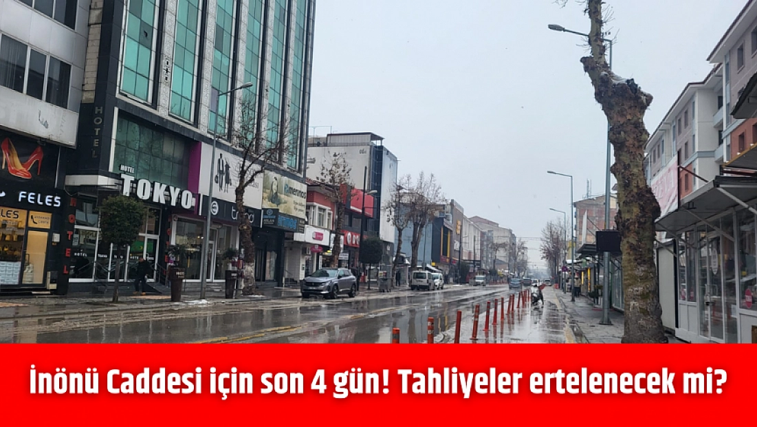 İnönü Caddesi için son 4 gün! Tahliyeler ertelenecek mi?