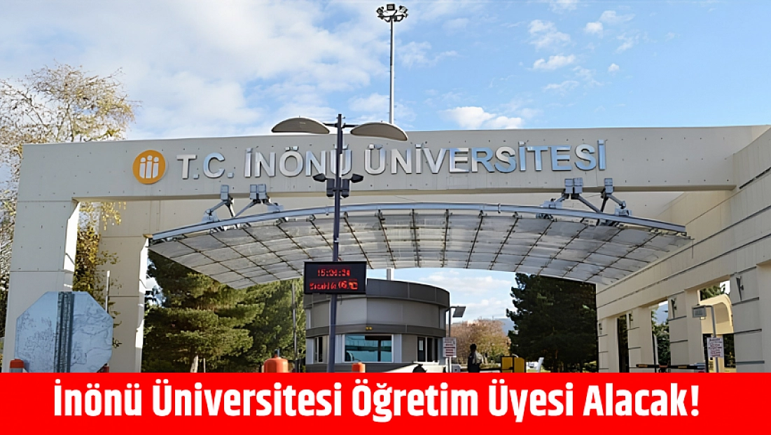 İnönü Üniversitesi öğretim üyesi alacak!