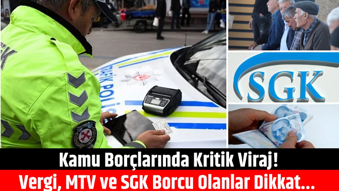 Kamu borçlarında kritik viraj! Vergi, MTV ve SGK borcu olanlar dikkat