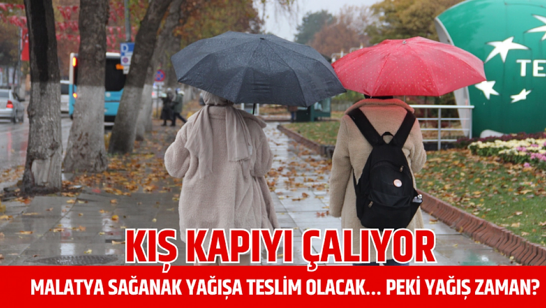 Kış kapıyı çaldı: Malatya sağanak yağışa teslim olacak… Peki yağış zaman?