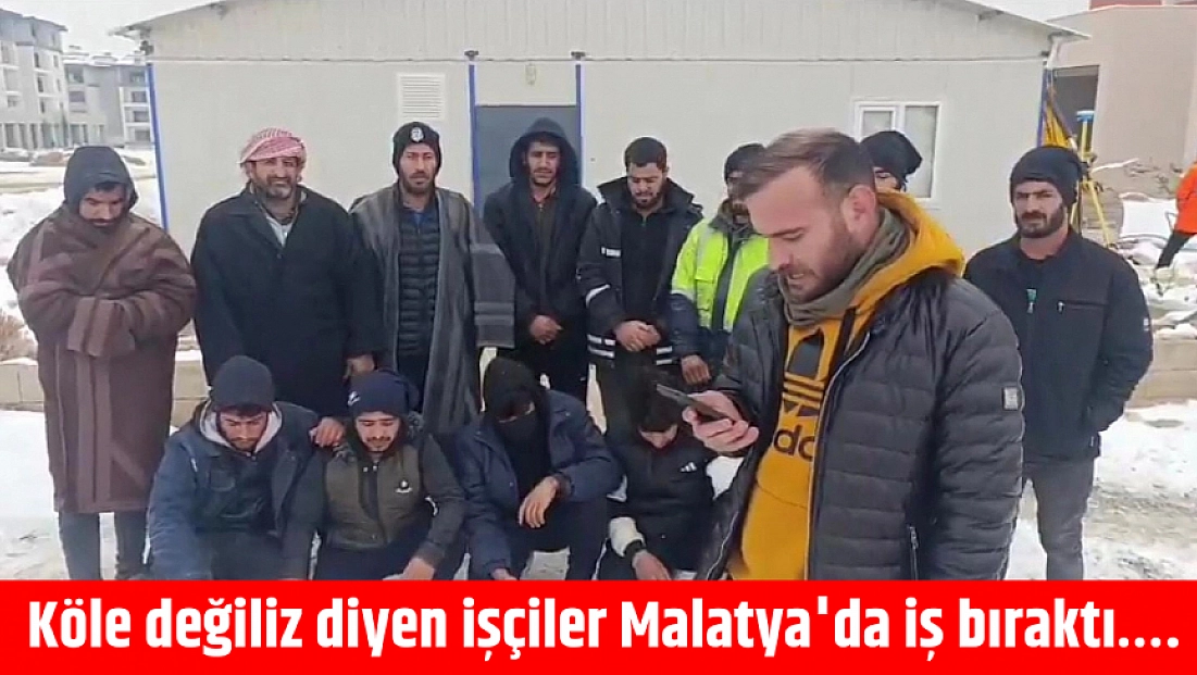 Köle değiliz diyen işçiler Malatya’da iş bıraktı….