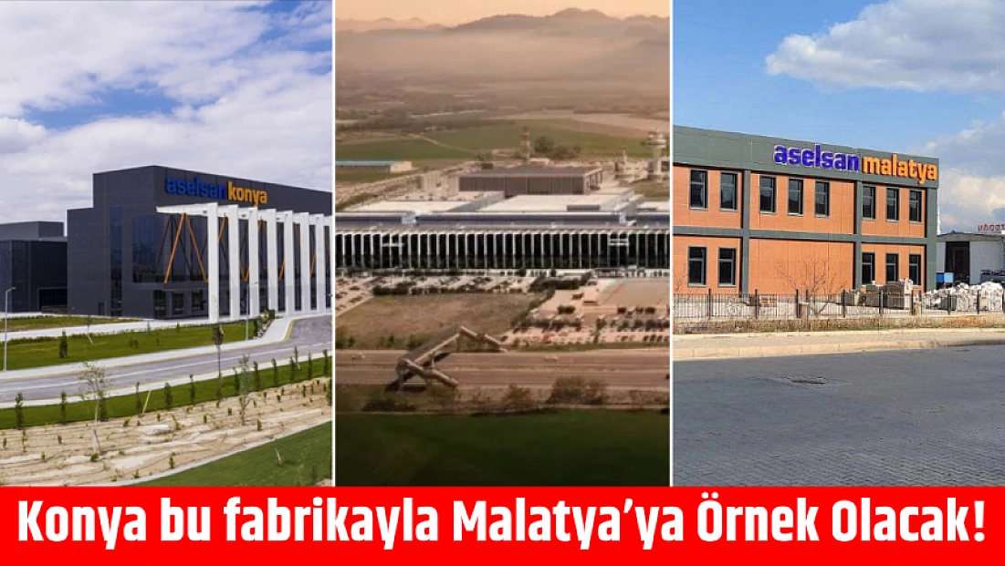 Konya bu fabrikayla Malatya’ya Örnek Olacak!