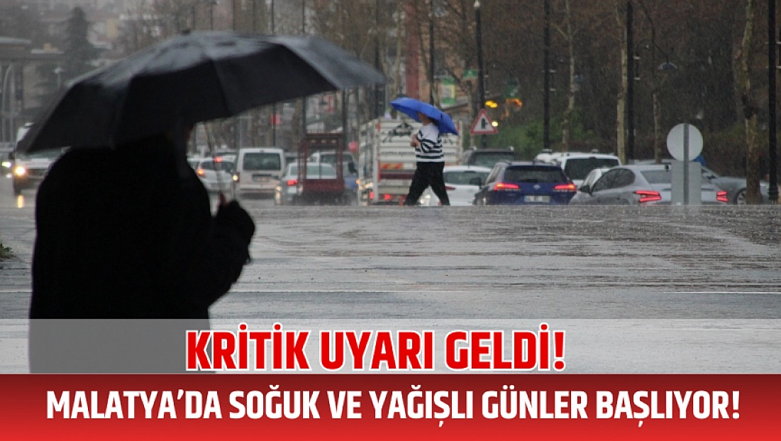 Kritik uyarı geldi! Malatya’da soğuk ve yağışlı günler başlıyor!