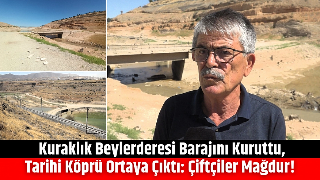 Kuraklık Beylerderesi Barajını Kuruttu, Tarihi Köprü Ortaya Çıktı: Çiftçiler Mağdur!