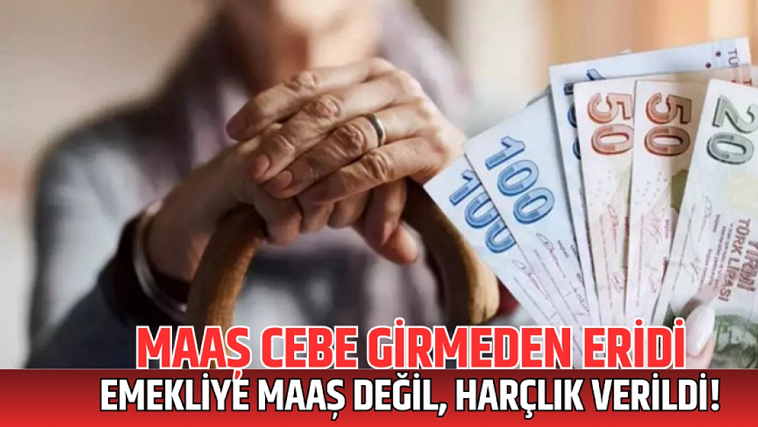 Maaş cebe girmeden eridi: Emekliye maaş değil, harçlık verildi!
