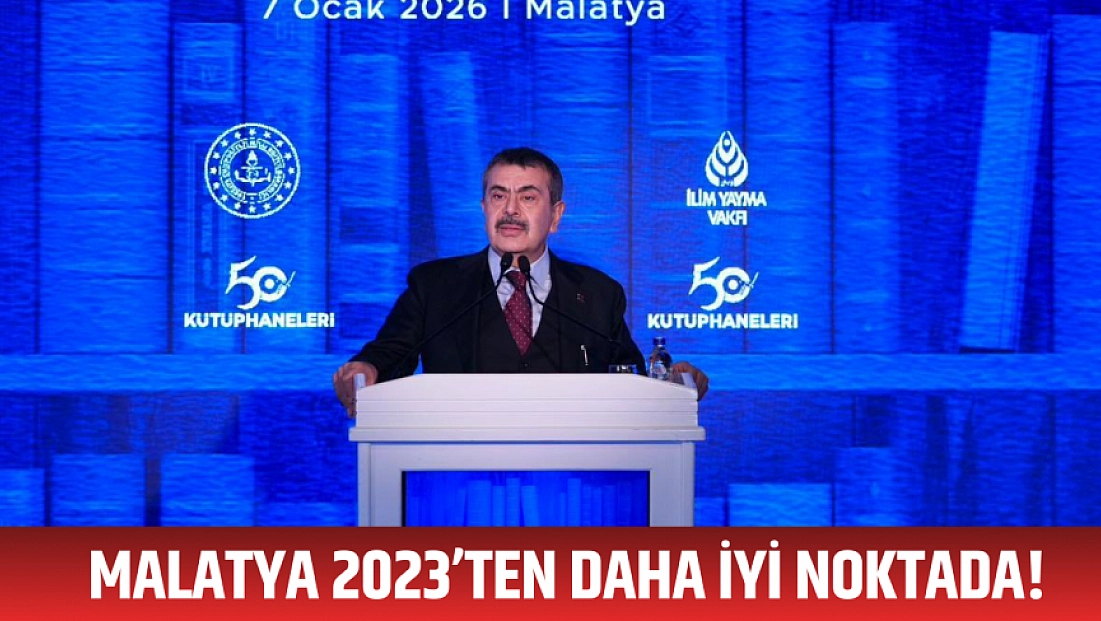 Malatya 2023’ten daha iyi noktada!
