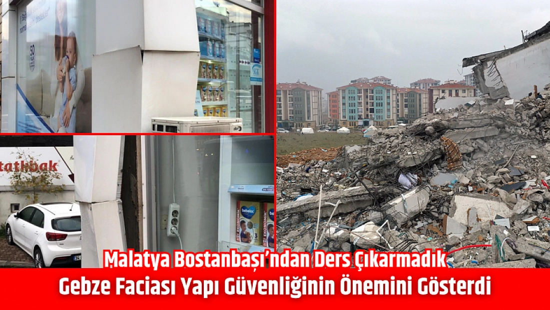 Malatya Bostanbaşı’ndan ders çıkarmadık: Gebze faciası yapı güvenliğinin önemini gösterdi