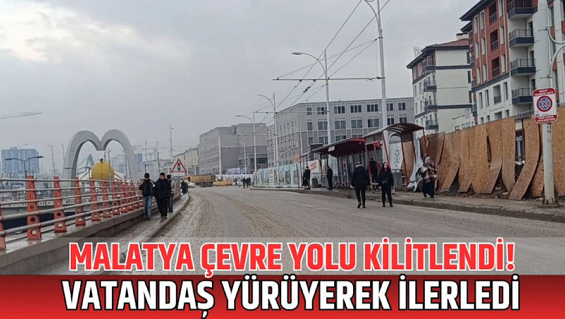Malatya Çevre Yolu kilitlendi! Vatandaş yürüyerek ilerledi