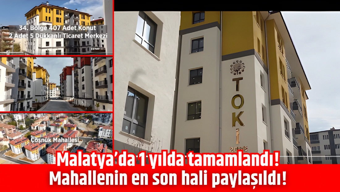 Malatya’da 1 yılda tamamlandı! Mahallenin en son hali paylaşıldı!