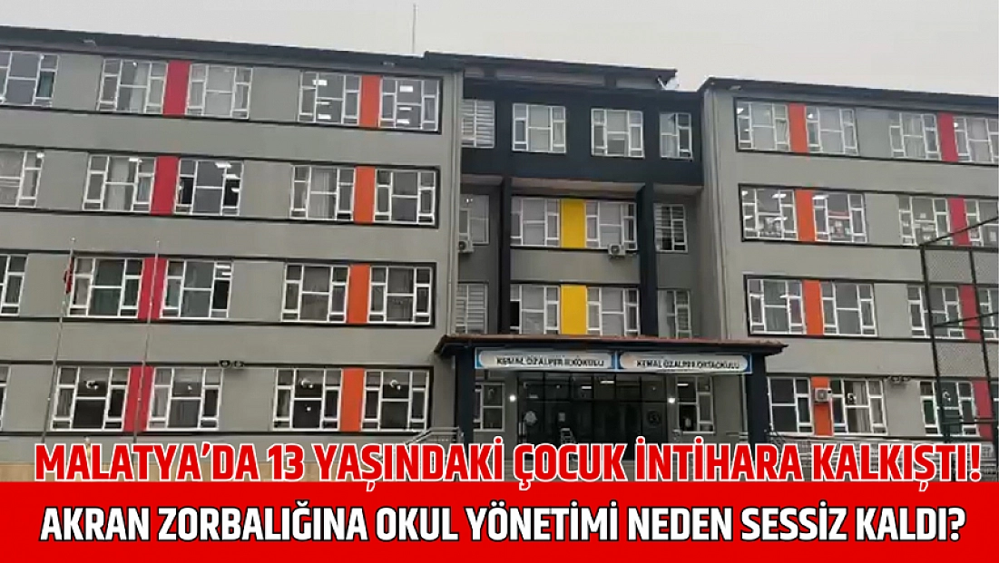 Malatya’da 13 yaşındaki çocuk intihara kalkıştı! Akran zorbalığına okul yönetimi neden sessiz kaldı?