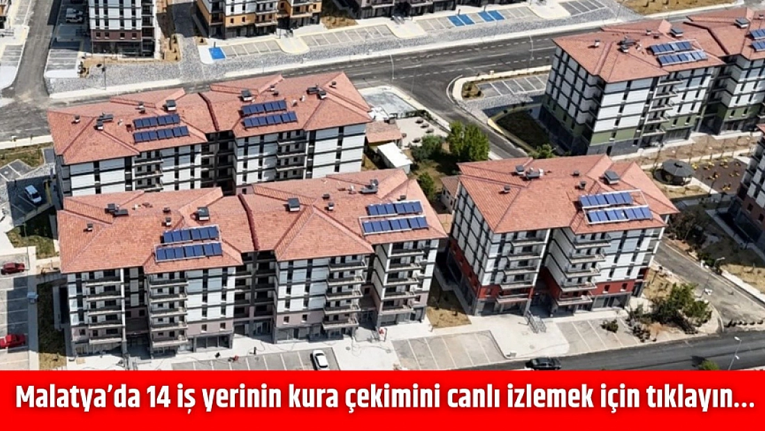 Malatya’da 14 iş yerinin kura çekimini canlı izlemek için tıklayın…
