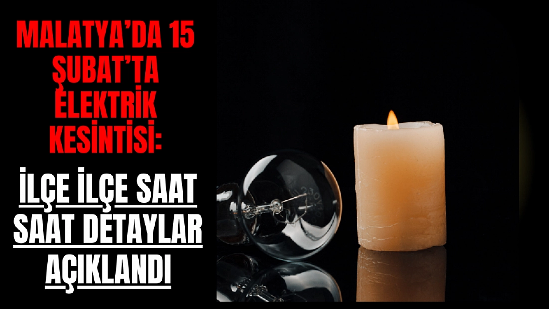 Malatya’da 15 Şubat’ta Elektrik Kesintisi: İşte İlçe İlçe Detaylar