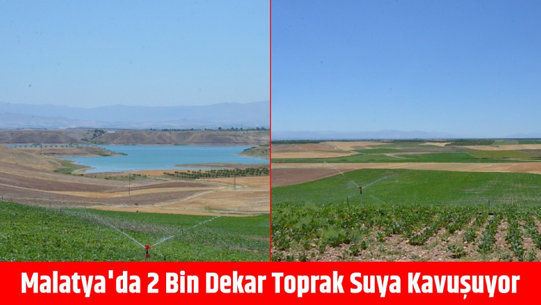 Malatya’da 2 Bin Dekar Toprak Suya Kavuşuyor