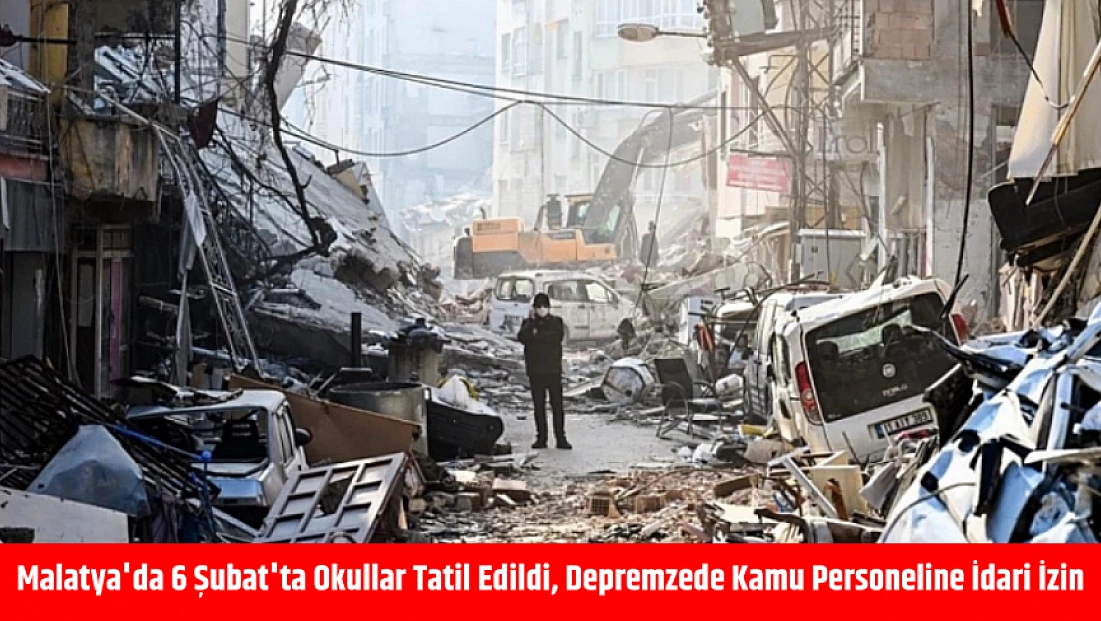 Malatya'da 6 Şubat'ta Okullar Tatil Edildi, Depremzede Kamu Personeline İdari İzin