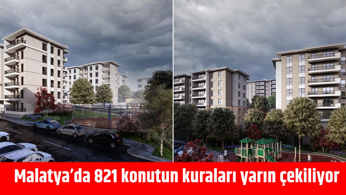Malatya’da 821 konutun kuraları yarın çekilecek!!!