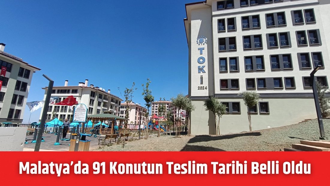 Malatya’da 91 konutun teslim tarihi belli oldu!