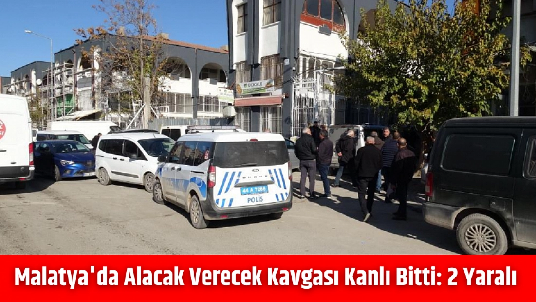 Malatya'da alacak verecek kavgası kanlı bitti: 2 yaralı