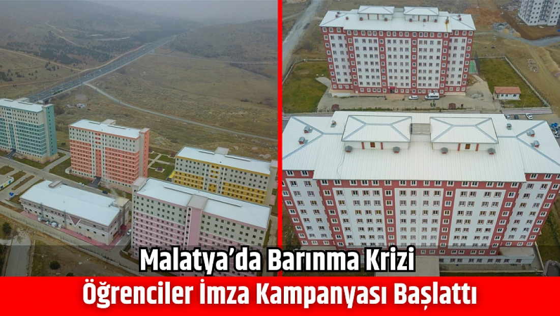 Malatya’da barınma krizi: Öğrencilerden imza kampanyası başlattı