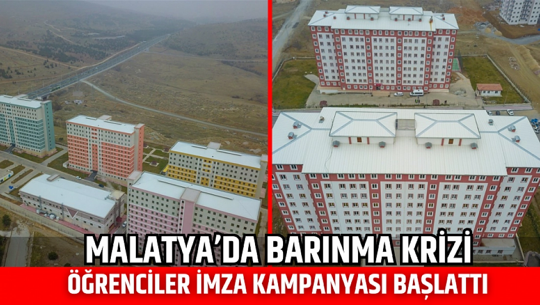 Malatya’da barınma krizi: Öğrenciler imza kampanyası başlattı
