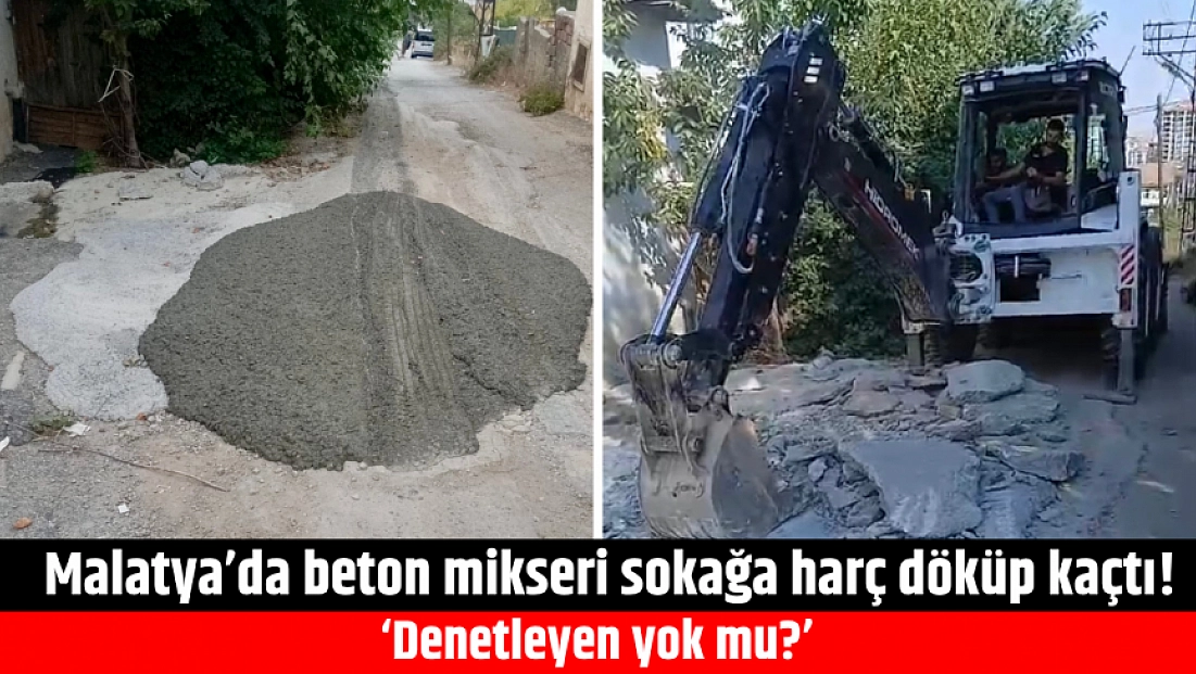 Malatya’da beton mikseri sokağa harç döküp kaçtı! ‘Denetleyen yok mu?’