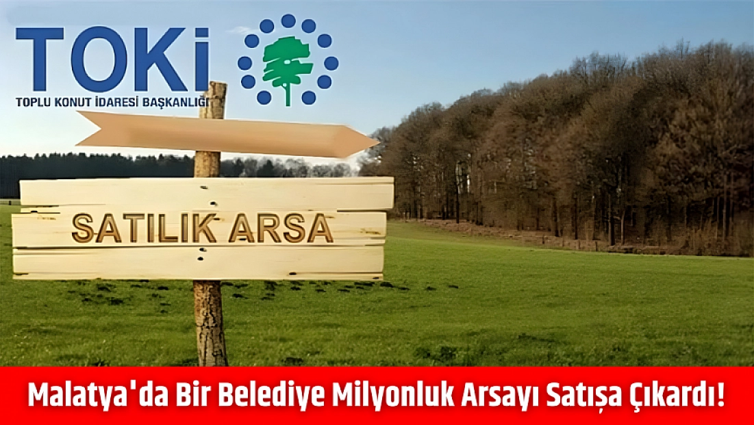 Malatya'da bir belediye milyonluk arsayı satışa çıkardı…!