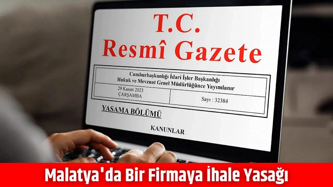 Malatya'da bir firmaya ihale yasağı